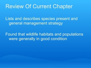 Review Of Current Chapter Lists and describes species present and general management strategy Found that wildlife habitats and populations were generally in good condition  