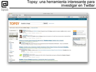 Topsy: una herramienta interesante para
investigar en Twitter
 