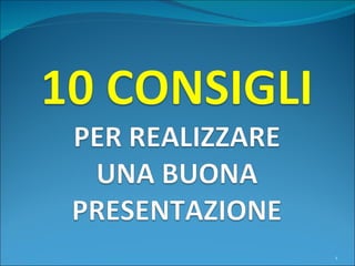 10 consigli utili per una buona presentazione