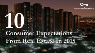 Consumer Expectations
From Real Estate In 2015
 