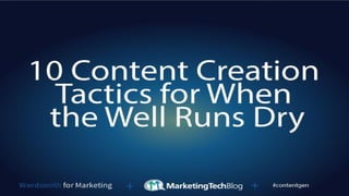10 Content Creation Tactics For When The Well Runs Dry