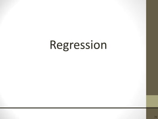 31
Regression
 