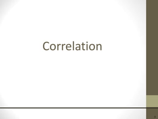 5
Correlation
 
