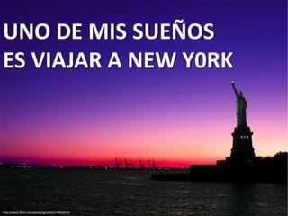 UNO DE MIS SUEÑOS
ES VIAJAR A NEW Y0RK




http://www.flickr.com/photos/grufnik/272822610/
 