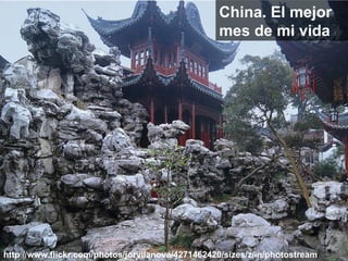 http :// www.flickr.com/photos/jorvilanova/4271462420/sizes/z/in/photostream / China. El mejor mes de mi vida 