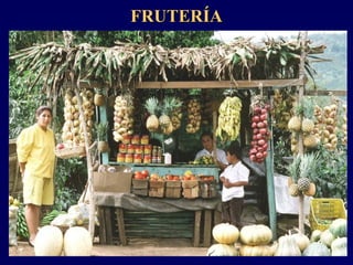 FRUTERÍAFRUTERÍA
 