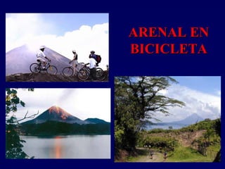 ARENAL ENARENAL EN
BICICLETABICICLETA
 