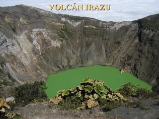VOLCÁN IRAZUVOLCÁN IRAZU
 