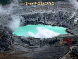 POAS VOLCANOPOAS VOLCANO
 