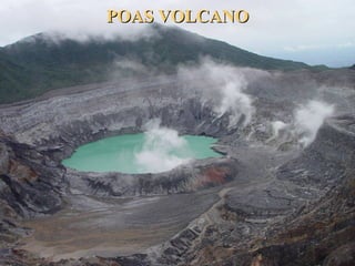 POAS VOLCANOPOAS VOLCANO
 