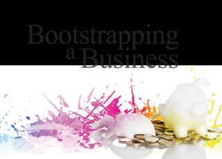Bootstrapping
   a Business
 