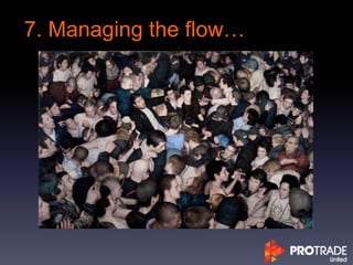 7. Managing the flow…
 