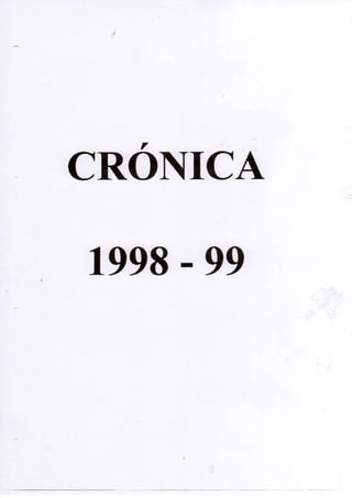 ,
- CRONICA
1998 - 99
- - - - _ . _ - - - -_ ..- -.- - ---- -_._- .__ .- - - -----_.
 