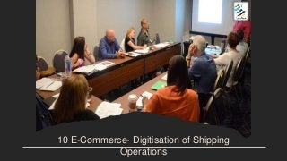 10 E-Commerce- Digitisation of Shipping
Operations
 