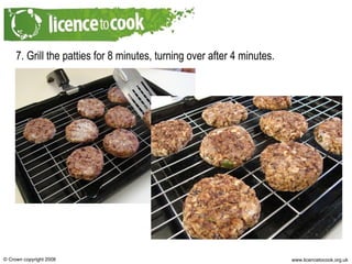7. Grill the patties for 8 minutes, turning over after 4 minutes. 