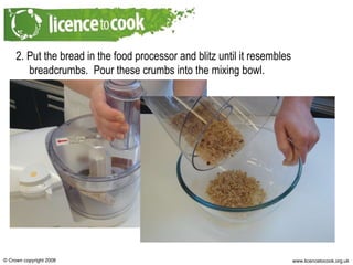 2. Put the bread in the food processor and blitz until it resembles breadcrumbs.  Pour these crumbs into the mixing bowl. 