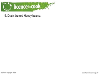 5. Drain the red kidney beans.   