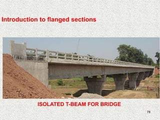 78
ISOLATED T-BEAM FOR BRIDGE
Introduction to flanged sections
 