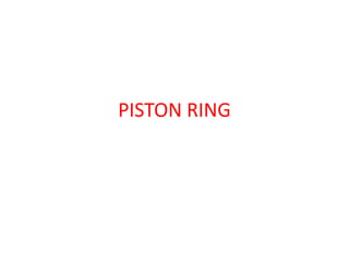 PISTON RING
 