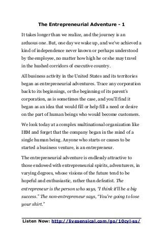The Entrepreneurial Adventure - 1
It takes longer than we realize, and the journey is an
arduous one. But, one day we wake...
