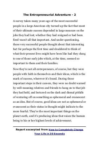 The Entrepreneurial Adventure - 2
A survey taken many years ago of the most successful
people in a large American city tur...