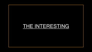 THE INTERESTING
 