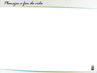 Planejar o fim de vida
 