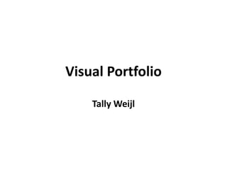 Visual Portfolio
Tally Weijl
 