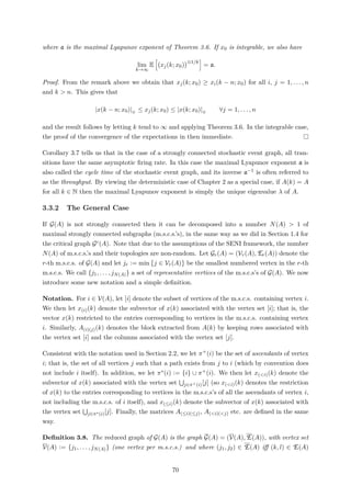 where a is the maximal Lyapunov exponent of Theorem 3.6. If x0 is integrable, we also have
lim
k→∞
E xj(k; x0)
⊗1/k
= a.
Proof. From the remark above we obtain that xj(k; x0) ≥ xi(k − n; x0) for all i, j = 1, . . . , n
and k > n. This gives that
|x(k − n; x0)|⊕ ≤ xj(k; x0) ≤ |x(k; x0)|⊕ ∀j = 1, . . . , n
and the result follows by letting k tend to ∞ and applying Theorem 3.6. In the integrable case,
the proof of the convergence of the expectations in then immediate.
Corollary 3.7 tells us that in the case of a strongly connected stochastic event graph, all tran-
sitions have the same asymptotic ﬁring rate. In this case the maximal Lyapunov exponent a is
also called the cycle time of the stochastic event graph, and its inverse a−1 is often referred to
as the throughput. By viewing the deterministic case of Chapter 2 as a special case, if A(k) = A
for all k ∈ N then the maximal Lyapunov exponent is simply the unique eigenvalue λ of A.
3.3.2 The General Case
If G(A) is not strongly connected then it can be decomposed into a number N(A) > 1 of
maximal strongly connected subgraphs (m.s.c.s.’s), in the same way as we did in Section 1.4 for
the critical graph Gc(A). Note that due to the assumptions of the SENI framework, the number
N(A) of m.s.c.s.’s and their topologies are non-random. Let Gr(A) = (Vr(A), Er(A)) denote the
r-th m.s.c.s. of G(A) and let jr := min j ∈ Vr(A) be the smallest numbered vertex in the r-th
m.s.c.s. We call {j1, . . . , jN(A)} a set of representative vertices of the m.s.c.s’s of G(A). We now
introduce some new notation and a simple deﬁnition.
Notation. For i ∈ V(A), let [i] denote the subset of vertices of the m.s.c.s. containing vertex i.
We then let x(i)(k) denote the subvector of x(k) associated with the vertex set [i]; that is, the
vector x(k) restricted to the entries corresponding to vertices in the m.s.c.s. containing vertex
i. Similarly, A(i)(j)(k) denotes the block extracted from A(k) by keeping rows associated with
the vertex set [i] and the columns associated with the vertex set [j].
Consistent with the notation used in Section 2.2, we let π+(i) be the set of ascendants of vertex
i; that is, the set of all vertices j such that a path exists from j to i (which by convention does
not include i itself). In addition, we let π∗(i) := {i} ∪ π+(i). We then let x(<i)(k) denote the
subvector of x(k) associated with the vertex set j∈π+(i)[j] (so x(<i)(k) denotes the restriction
of x(k) to the entries corresponding to vertices in the m.s.c.s’s of all the ascendants of vertex i,
not including the m.s.c.s. of i itself), and x(≤i)(k) denote the subvector of x(k) associated with
the vertex set j∈π∗(i)[j]. Finally, the matrices A(≤i)(≤j), A(<i)(<j) etc. are deﬁned in the same
way.
Deﬁnition 3.8. The reduced graph of G(A) is the graph G(A) = (V(A), E(A)), with vertex set
V(A) := {j1, . . . , jN(A)} (one vertex per m.s.c.s.) and where (j1, j2) ∈ E(A) iﬀ (k, l) ∈ E(A)
70
 