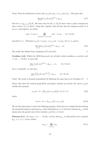 Proof. From the deﬁnitions we have that |x(r)(k; x0)|⊕ ≤ |x(≤r)(k; x0)|⊕ . This gives that
lim inf
k→∞
|x(r)(k; x0)|⊗1/k
⊕
≤ a(≤r). (3.7)
Now let i ∈ s∈π∗(r) Vs(A). We know that for all j ∈ Vr(A) there exists a path of length less
than n from i to j in G(A). Using this, together with the fact that the diagonal entries of A
are a.s. non-negative, we obtain
xj(k + 1; x0) ≥
{i∈Vs(A) : s∈π∗(r)}
xi(k − n; x0) ∀j ∈ Vr(A),
provided k ≥ n. Therefore |x(r)(k + 1; x0)|⊕ ≥ |x(≤r)(k − n; x0)|⊕ for k ≥ n, and so
lim sup
k→∞
|x(r)(k; x0)|⊗1/k
⊕
≥ a(≤r) a.s. (3.8)
The result then follows from combining (3.7) and (3.8).
Corollary 3.10. Within the SENI framework, for all ﬁnite initial conditions x0 and for each
r ∈ {1, . . . , N(A)}, we have that
lim
k→∞
xj(k; x0)
⊗1/k
= a(≤r) a.s., ∀j ∈ Vr(A).
If x0 is integrable, we also have
lim
k→∞
E xj(k; x0)
⊗1/k
= a(≤r) ∀j ∈ Vr(A).
Proof. The result is obtained immediately by following the same lines as in Corollary 3.7.
Notice that since the reduced graph G(A) necessarily contains no circuits, the vector x(r)(k)
satisﬁes the equation
x(r)(k + 1) = A(r)(k) ⊗ x(r)(k) ⊕ s(r, k + 1) (3.9)
where
s(r, k + 1) := A(r)(<r)(k) ⊗ x(<r)(k). (3.10)
We use this observation to prove the following property, which gives us a simple formula relating
the maximal Lyapunov exponents a(s) of the individual m.s.c.s.’s with the constants a(≤r) which
characterise the growth rate of the variables xj(k) for j ∈ Vr(A).
Theorem 3.11. For any r ∈ {1, . . . , N(A)}, we have that a(≤r) is obtained from the constants
a(s), 1 ≤ s ≤ r, by the relation
a(≤r) =
s∈π∗(r)
a(s). (3.11)
72
 