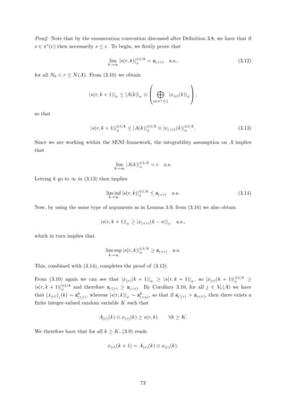 Proof. Note that by the enumeration convention discussed after Deﬁnition 3.8, we have that if
s ∈ π∗(r) then necessarily s ≤ r. To begin, we ﬁrstly prove that
lim
k→∞
|s(r, k)|⊗1/k
⊕
= a(<r) a.s., (3.12)
for all N0 < r ≤ N(A). From (3.10) we obtain
|s(r, k + 1)|⊕ ≤ |A(k)|⊕ ⊗



s∈π+(r)
|x(s)(k)|⊕


 ,
so that
|s(r, k + 1)|⊗1/k
⊕
≤ |A(k)|⊗1/k
⊕
⊗ |x(<r)(k)|⊗1/k
⊕
. (3.13)
Since we are working within the SENI framework, the integrability assumption on A implies
that
lim
k→∞
|A(k)|⊗1/k
⊕
= e a.s.
Letting k go to ∞ in (3.13) then implies
lim inf
k→∞
|s(r, k)|⊗1/k
⊕
≤ a(<r) a.s. (3.14)
Now, by using the same type of arguments as in Lemma 3.9, from (3.10) we also obtain
|s(r, k + 1)|⊕ ≥ |x(<r)(k − n)|⊕ a.s.,
which in turn implies that
lim sup
k→∞
|s(r, k)|⊗1/k
⊕
≥ a(<r) a.s.
This, combined with (3.14), completes the proof of (3.12).
From (3.10) again we can see that |x(r)(k + 1)|⊕ ≥ |s(r, k + 1)|⊕ , so |x(r)(k + 1)|⊗1/k
⊕
≥
|s(r, k + 1)|⊗1/k
⊕
and therefore a(≤r) ≥ a(<r). By Corollary 3.10, for all j ∈ Vr(A) we have
that (x(r))j (k) ∼ ak
(≤r), whereas |s(r, k)|⊕ ∼ ak
(<n), so that if a(≤r) > a(<r), then there exists a
ﬁnite integer-valued random variable K such that
A(r)(k) ⊗ x(r)(k) ≥ s(r, k) ∀k ≥ K.
We therefore have that for all k ≥ K, (3.9) reads
x(r)(k + 1) = A(r)(k) ⊗ x(r)(k).
73
 