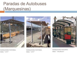 Paradas de Autobuses
(Marquesinas)
 