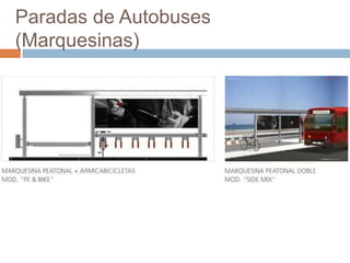Paradas de Autobuses
(Marquesinas)
 