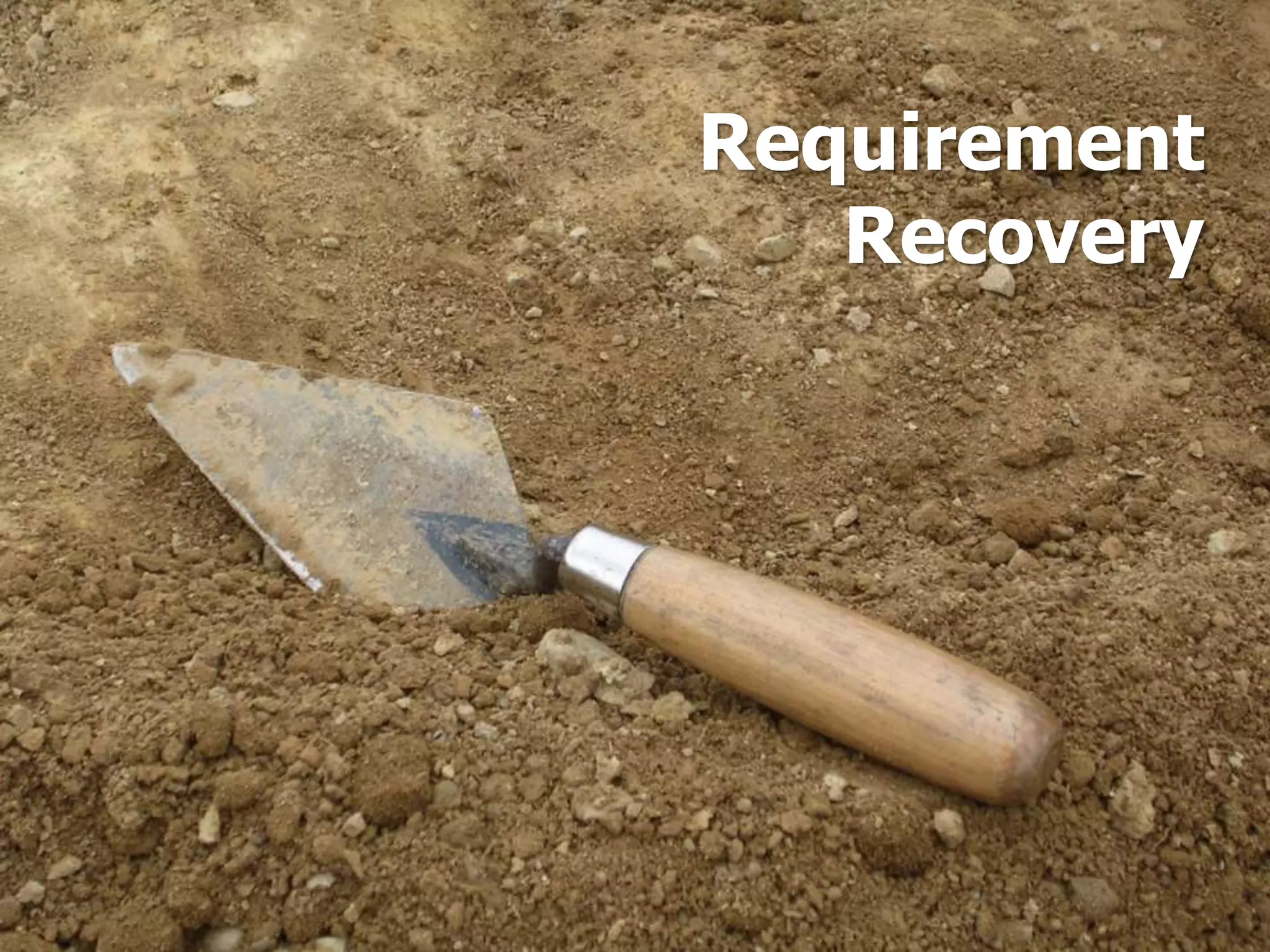 Requirement
Recovery
 