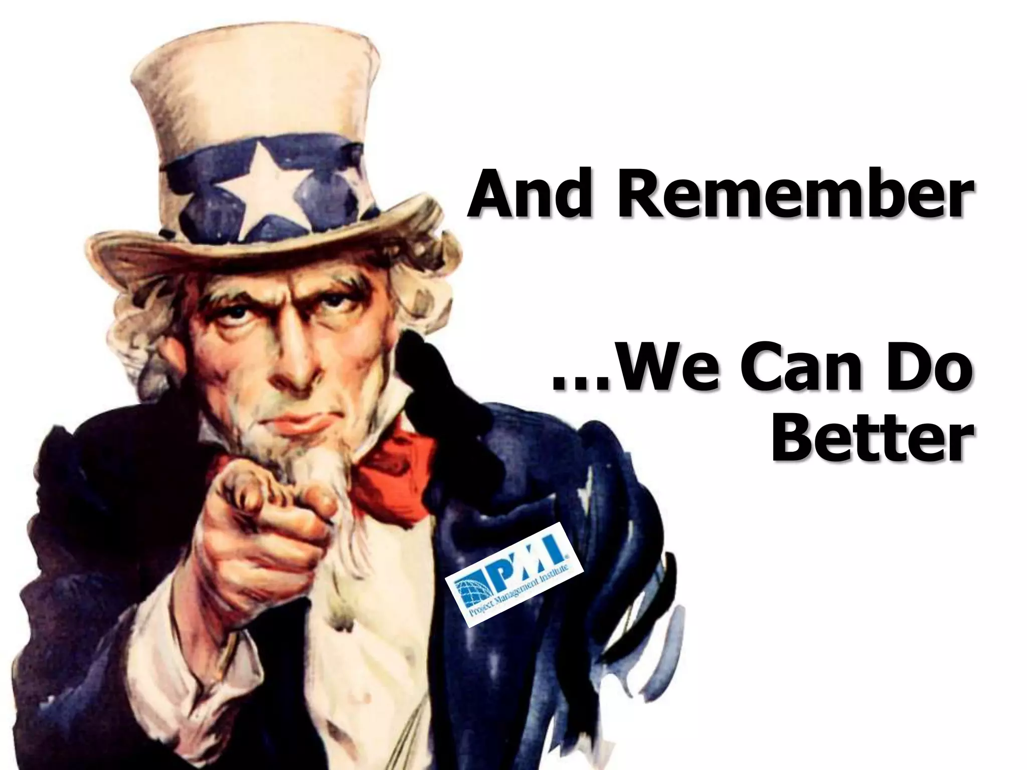 And Remember
…We Can Do
Better
 