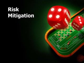 Risk
Mitigation
 