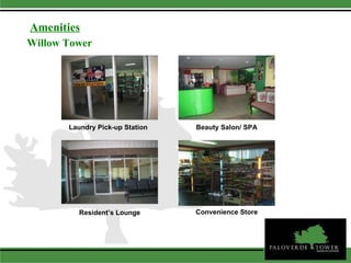 Amenities Willow Tower Laundry Pick-up Station Beauty Salon/ SPA Resident’s Lounge Convenience Store 