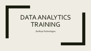 DATA ANALYTICS
TRAINING
ZenRaysTechnologies
 