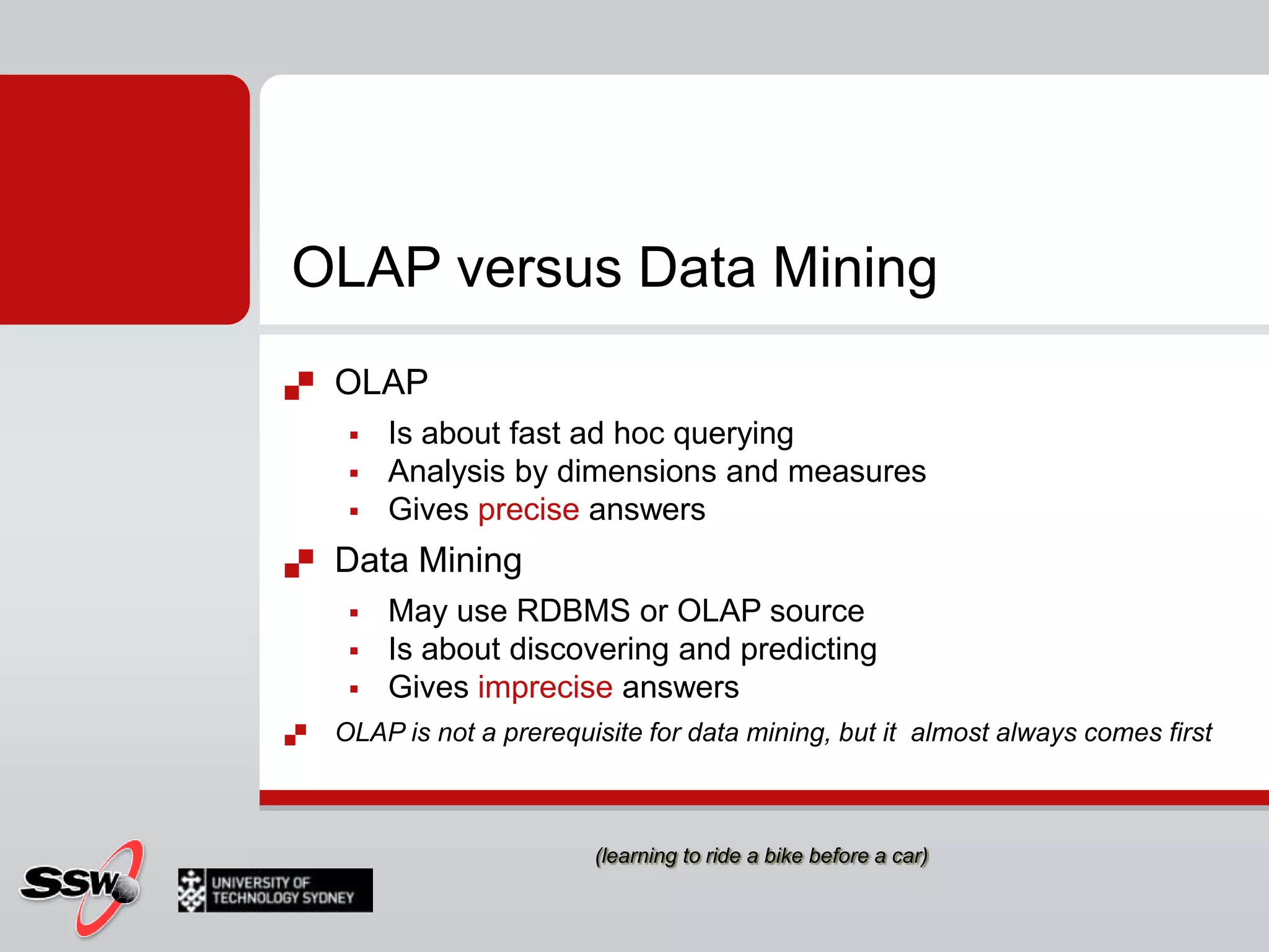 Good raw material  good data miningSamples should be representativeSamples "similar" to domainNot all-seeing crystal ballVerify and Validate!Data - Uncover patterns in samples