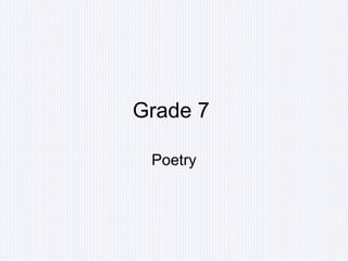 Grade 7

 Poetry
 
