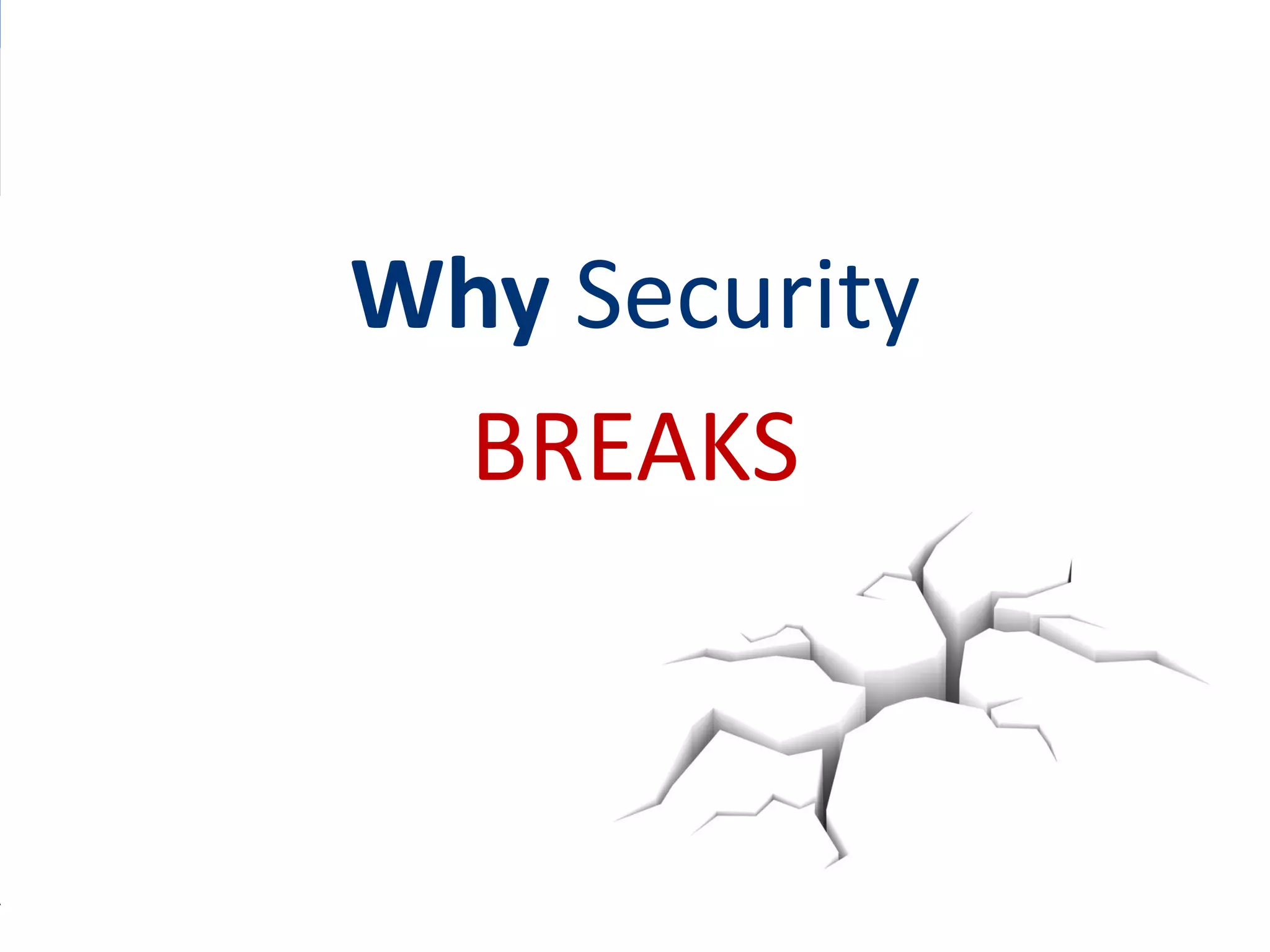 Why Security BREAKS 