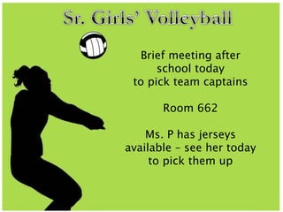 Brief meeting after
school today
to pick team captains
Room 662
Ms. P has jerseys
available – see her today
to pick them up
 