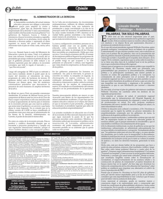 Venceplazoparapagargratificaciónnavideña
El Gobierno Regional, a través de la Dirección Regional de Trabajo y
Promoción del Empleo, informa que las empresas privadas tienen plazo
para cumplir con el pago de la gratificación a sus trabajadores por Fiestas
Navideñashastaelpróximodomingo15dediciembre.
Tienen derecho a recibir el beneficio todos los trabajadores sujetos al
régimen laboral de la actividad privada, cualquiera fuere la modalidad de
contratoyeltiempodeprestacióndeserviciosdeltrabajador.
El monto de la gratificación es equivalente a la remuneración que percibe
el trabajador. Para tener derecho al pago de la gratificación es requisito que
el trabajador se encuentre efectivamente laborando durante la primera
quincenadelmesdediciembre.
La autoridad administrativa de trabajo, conforme a sus facultades,
implementará las visitas de fiscalización laboral, para verificar el
cumplimientodelpagodelreferidobeneficiosocial.
En caso de detectarse el incumplimiento del pago oportuno o íntegro, se
califica como una infracción grave, la misma que es sancionada con la
imposición de una multa cuya base de cálculo porcentual va desde 6 a 10
UIT, teniéndose en cuenta el número de trabajadores afectados y la
gravedaddelainfracción.
Los empleadores que califiquen como micro empresas, están exoneradas
del pago de éste beneficio, y los empleadores que califiquen como
pequeñaempresa,sólotienenlaobligacióndepagarenun50%.
Indecopi declara rebelde aTelefónica ante denuncia de Defensoría del
Vecino
No presentó sus descargo en el plazo establecido, en la denuncia de no
permitirreclamospor notenercorreoelectrónico.
La Defensoría del Vecino denunció a la Empresa Telefónica Móviles, con
fecha 25 de julio del 2013 ante la Oficina de Indecopi- Ica; la misma que
con fecha 2 de agosto del 2013 admitieron en todos sus extremos. La
denunciatienecomofundamentolosiguiente:
1. La Empresa Telefónica no permite que los consumidores registren su
queja o reclamo en el libro de reclamaciones de naturaleza virtual si no
proporcionan un correo electrónico, situación que limita el derecho de los
consumidoresapresentarsu reclamo.
2. La EmpresaTelefónica limita al consumidor la posibilidad de elegir el
medio de respuesta a su reclamo o queja, al obligarlos a recibirlos mediante
correoelectrónicoovíatelefónica.
ConResoluciónN°858-2013/st-IndecopiIca,haresuelto:
1-Informar a las partes que el expediente será puesto a disposición de la
Comisión de la Oficina Regional del Indecopi de lca para su conocimiento y
evaluación.
2-DeclararrebeldeaTelef6nicaMóviles
La Defensoría del Vecino espera que se sancione con todo el rigor de la ley
a esta Empresa por incumplimiento de la normativa y abusar reiteradamente
delosconsumidores.
ONPE asiste a instituciones educativas de 14 regiones en elecciones de
municipio
La Oficina Nacional de Procesos Electorales (ONPE), a través de sus
Oficinas Regionales de Coordinación (ORC), brinda asistencia técnica a 59
instituciones educativas del interior del país, que entre el 2 y el 29 de
diciembre realizan la elección de sus directivas de municipios escolares
paraelaño2014.
Las escuelas pertenecen a 14 regiones del Perú como Lima, Cajamarca, Ica,
Amazonas, Ancash, Piura, Ucayali, Arequipa, Ayacucho, entre otros, y son
denivelprimariocomosecundario.
NOTAS BREVES
os lamentables resultados del actual sistema
educativo peruano nos obligan a retroceder
unos pasos para ampliar la visión yLpreguntarnos ¿Qué tipo de desarrollo busca el
empresariado de la derecha? Y más concretamente,
¿Qué modelo está buscando el actual gobierno? Los
gobiernos de Fujimori, García y Toledo se
orientaron a buscar inversión extranjera a rajatabla.
García fue abierto en su proclama, envió cartas de
intensión a diversos países y superando al chino
esgrimió su teoría del perro del hortelano
ofreciendo todo el país en venta: costa, sierra, selva
y mar.
Tuvo eco. Remató hasta la sede del Ministerio de
Educación a precio de coima. Total, si el gobierno
tiene más terrenos. Fortaleció así la teoría del ex
presidente que purga condena en prisión de lujo, de
que el gobierno peruano se debe reducir a su
mínima expresión para dar cabida a la inversión
extranjera; que todo lo regule el mercado y…….
“queDiosnosayude”.
Luego del autogolpe de 1992 el país se enfrentó a
una nueva realidad, donde el poder pasó de la
mano del ministro al intendente de mina,
propietario de miles de hectáreas de terreno. El
gobierno abdicó ante el banquero que acumula
fortunas con dinero ajeno, ante los modernos
colonizadores petroleros que desconocen la
presencia de seres humanos en amplios territorios
delaselva.
Se dibujó un nuevo Perú con grandes extensiones
alambradas. El reclamo de Manuel Scorza por los
campesinos de Rancas ante los cercos de la Cerro de
Pasco cooper corporation es sólo una anécdota ante
el actual acaparamiento de tierras para el dominio
de la inversión privada que crea nuevos poderes,
que ansía tener el gobierno a su servicio y que hasta
ahora lo viene logrando. No es extraño que en la
última versión de CADE se haya considerado al
presidente como poco más que el administrador de
los bienes de la derecha. Administrador, no
Gerente, elpoderdedecisiónlotienen ellos.
No estoy en contra de la inversión privada. Ésta es
positiva y conlleva desarrollo siempre que se
encamine a proyectos productivos y cumpla con
una regulación internacional estándar, porque el
dinero también obedece a una concepción política.
En la Cuba pre-revolucionaria, los inversionistas
norteamericanos, millones de dólares mediante,
habían desarrollado toda una industria de
prostitución y juego convirtiendo a la isla en su
principal centro de diversión. El analfabetismo en
las áreas rurales bordeaba el 50% mientras en la
ciudad había quienes enseñaban a las niñas la
mejor manera de prostituirse. Lo que nos muestra
quenotodainversiónesbuena.
La nueva configuración económica peruana no se
hubiese podido crear con un pueblo activo,
educado, culto, consciente de los derechos
nacionales, por tanto, la estrategia de los Chicago
Boys necesitaba un complemento. Había que crear
un circo. Con el shock económico del 90 y el remate
de las empresas públicas llegaron los programas de
televisión basura, entretenimiento barato para que
el pueblo tenga en qué ocuparse y no esté
pensando en educación o cultura, esas bagatelas
que vistas desde los empresarios, no llenan la mesa
delospobres.
En los gobiernos posteriores los formatos no
cambiaron. Así, para la televisión, lo grosero se
convirtió en estelar, la estupidez en regocijo, la
chismografía en espera cotidiana con un
continuará permanente. Mientras, los niveles
educativos comenzaron a nadar contra la corriente
encrespada de los medios de comunicación
masiva. El resultado es el hundimiento del sistema
educativo en las profundidades de la ignorancia
masiva.
Nuestra preocupación debería ser mayor ya que
Ayacucho está dentro de los departamentos con
menor rendimiento académico, lo que hace que en
materia educativa estemos en el sótano del sótano
en que se encuentra el país promedio. ¿Alegrarán
los resultados al presidente regional que antes de
educaciónprefiereemprendimientos?
Los actuales resultados en educación son el éxito
de la economía de libre mercado impuesta en los 90
que sigue marcando la pauta de lo que los
peruanos necesitan como anestésico. Mientras, el
reformista radical que incursionó en política con la
insurrección de Locumba, administrador
económico del poder empresarial peruano, se
encuentra perdido en su uniforme que le queda
cadavez másgrande.
EMPRESA EDITORA
SRLTDALa Calle
Plaza Mariscal Cáceres Mz.
“k”Lote 12 telefax 326339 Ayacucho
HECHO EN ELDEPOSITO LEGAL- LACALLE Nº96-1650
DEPARTAMENTO DE PRENSA -313417- 313039
DIRECTORA: LILIA E. VALENZUELA ZORRILLA
E-MAIL /lacallewari@hotmail.com
DISEÑO Y DIAMAGRACIÓN
La direccion del diario se exime de toda
responsabilidad, sobre el contenido de los articulos . opiniones
y notas informativas del equipo periodistico
EMPRESA EDITORA
DEPARTAMENTO DE PRENSA -313417- 313039 EQUIPO PERIODÍSTICO
Félix Huamán Sánchez
Walter Muñoz Inga
Manuel Ventura Mariluz
OpiniónOpinión Martes 10 de Diciembre del 2013La CalleLa CalleLa CalleLa Calle
EL ADMINISTRADOR DE LA DERECHA
l 2014 será un año electoral importante para el país,
escogeremos a los representantes de los gobiernos regionales
y locales. Está en nuestras manos (y nuestra cabeza) sufragarEcon madurez y no dejarse llevar por apasionados discursos o
promesassinsustentotécniconi real.
En el caso del actual presidente regional Wilfredo Oscorima, quien
pretende reelegirse, corresponde hacer un balance de su gestión.
Contrariamente a lo que muchos puedan creer, esta evaluación no
inicia con el primer día de gobierno, sino con la presentación del
plan de gobierno durante el periodo preelectoral, este plan refleja la
visión que un líder y el partido que lo respalda, tiene del país y de la
región. De lo contrario, suponemos que se actúa sobre la marcha y
no se tiene una idea clara de la realidad local ni de las políticas
macroqueconduciránaldesarrolloregional.
Alianza para el progreso es el movimiento político que respaldó la
candidatura de Oscorima, emula entre sus principios una
gobernabilidad que promueve la descentralización, estabilidad
política y la participación ciudadana; este mismo partido se
muestra en contra del populismo político y la corrupción. La
contrastación de estos principios con el accionar del actual
presidente regional nos lleva a concluir que estos partidos no son
más que nidos clientelares de políticos de turno o que son estos los
que maquillan sus intenciones y engatusan a los partidos. Mi
apreciación es que es una hibridación por razones o intereses
mediatos.
De otro lado, al revisar el plan de gobierno del entonces candidato
Wilfredo Oscorima me cuestiono sobre los destinos de las
siguientesproposiciones:
1.En relación al sistema de salud, el presidente regional
mencionaba que la infraestructura del Hospital Regional de
Ayacucho muestra hacinamiento, ha colapsado y existe un déficit
de profesionales en salud. Por ello, propone establecer
lineamientos del nuevo modelo de atención integral de salud y la
interculturalidadensalud.
2.Sobre la situación socio cultural y económico, el Sr. Oscorima es
consciente que la región ha sufrido un proceso sistemático de
empobrecimiento ocasionado por los gobiernos de turno, la
ineficienciadelagestiónpúblicay la corrupción.
3.Respecto a temas territoriales y ambientales sostiene que más del
90% de municipios locales no tienen una adecuada gestión de
residuos sólidos, que el parque automotor es insostenible y que el
narcotráficocontribuye ala contaminacióndelasaguas.
4.En la dimensión institucional, su plan de gobierno acusa que las
instituciones subnacionales no administran adecuadamente los
recursos debido a la ineficiencia y corrupción. Textualmente afirma
que “los gobiernos están para servirse del cargo y no para atender
sus demandas, por lo tanto crece la inseguridad, la desconfianza,
debilita la participación social, incrementa la frustración y crece los
sentimientos de exclusión social; por lo tanto se vulnera el sentido
de justicia y se daña los derechos humanos, generando la furia
social”.
Dicho esto, está por demás hablar de las propuestas que hace a
partir de estas premisas, entonces ¿Qué resultados visibles y tangi-
bles sobre estos temas podemos observar a cuatro años de su
gestión? ¿Tenemos mejor infraestructura hospitalaria? O al menos
¿Tenemos un hospital? ¿Cómo excusar la actual gestión deficiente,
ineficiente y corrupta que usted tanto criticaba? ¿Desde su sector,
qué resultados tangibles existen sobre la formalización de
recicladores, el reaprovechamiento de los residuos sólidos y la
construcción de plantas de tratamiento? ¿Cuántos botaderos de
basura menos hay en la región? ¿Se hizo algo por disminuir los
índices de contaminación de los ríos afluentes del Apurímac? ¿Qué
política se estableció para impulsar una alternativa al cultivo de
cocay la produccióndePBC?
Pensar que el mismo Sr. Oscorima no leyó SU plan de gobierno
sería por decirlo menos improbable; pero a la luz de los hechos,
considero que esta improbabilidad es real. Concluyo que él nunca
pasódehaber vistolacarátuladedichoplan.
Como mencioné al principio, queda en nuestras manos y
consciencia elegir a un representante serio y consecuente que
brinde las condiciones de gobernabilidad, eficiencia y lucha contra
la corrupción. Por lo pronto, ni el partido político que avaló a esta
autoridadnielpropioSr.Oscorimagarantizan estanecesidad.
PALABRAS, TAN SOLO PALABRAS.
Raúl Vegas Morales
Lincoln Onofre
Politólogo – Antropólogo
 