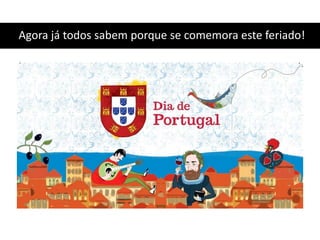 Agora já todos sabem porque se comemora este feriado!
 
