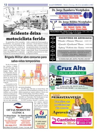 12                                                                                    Jornal O EXPRESSO | Sábado e Domingo, 10 e 11 de novembro de 2012




      Acidente deixa
     motociclista ferido
     Na quinta-feira, 08 de novembro,      vindo o condutor do Citroen quando ao
às 12h30min, uma guarnição da BM,          estacionar o veículo abalroou a referida
deslocou-se até a Rua Presidente Var-      motocicleta, onde o condutor da mes-
gas, onde atendeu uma ocorrência de        ma apresentou lesões e foi encaminha-
trânsito com lesões corporais envol-       do ao hospital São Vicente de Paula. Foi
vendo os seguintes veículos: Citroen       confeccionado Termo Circunstanciado
Ixsara, Placas MVE 0017 e a motocicle-     e agendado comparecimento no Juiza-
ta Honda CG 125 Fan Placas ITR 3922,       do Especial Criminal.


  Brigada Militar abre concurso para
       salva-vidas temporários
     No dia 1º de novem-
bro começou a seleção
de 600 salva-vidas civis
temporários (SVCT) da
Brigada Militar (BM).
Os selecionados vão atu-
ar na Operação Golfinho
2012/2013. As inscrições
devem ser feitas até 20
de novembro pelo site da
BM: www.brigadamilitar.
rs.gov.br.
     É necessário ter En-
sino Fundamental Com-
pleto, ter entre 18 e 40     por motivo disciplinar.
anos, estar em dia com           Das 600 vagas, 360 estão no Litoral Norte, 100
obrigações eleitorais e      no Litoral Sul e 140 em balneários no interior. Os can-
militares, não ter sofrido   didatos passarão por exames médicos e físicos com
nenhuma condenação cri-      etapas em Porto Alegre, Santa Maria e Pelotas.
minal com pena de prisão         Os aprovados receberão capacitação de 7 a 27 de
e não ter sido reprovado     dezembro em Tramandaí e Rio Grande (para os que
no mesmo processo sele-      vão atuar no mar) e em Porto Alegre e Pelotas.
tivo em anos anteriores          Os SVCT recebem, durante o contrato, o sa-
                                                         lário mínimo regional,
                                                         com 100% de acrésci-
                                                         mo por risco de morte,
                                                         vales-refeição e auxílio-
                                                         transporte.
 