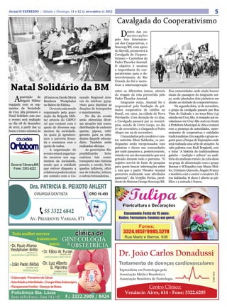 Jornal O EXPRESSO | Sábado e Domingo, 11 e 12 de novembro de 2012                                                                                                 5
                                                                                     Cavalgada do Cooperativismo
                                                                                        D     entro das co-
                                                                                              memorações
                                                                                    pelo Ano Internacio-
                                                                                    nal das Cooperativas, o
                                                                                    Sescoop/RS, com apoio
                                                                                    do Sicredi, promoverá a
                                                                                    Cavalgada do Coopera-
                                                                                    tivismo – Caminhos do
                                                                                    Padre Theodor Amstad.
                                                                                    O objetivo é mostrar
                                                                                    a importância do coo-
                                                                                    perativismo para o de-
                                                                                    senvolvimento do Rio
                                                                                    Grande do Sul e incen-

 Natal Solidário da BM                                                              tivar a intercooperação
                                                                                    entre os diferentes ramos, através        Nas comunidades onde ainda houver
                                                                                    do resgate da rota percorrida pelo        sinais da passagem do imigrante sui-
    A    guarnição    da
         Brigada Militar
engajada com os seg-
                            18 horas na Escola Maria
                            Bandarra Westphalen
                            no Bairro de Fátima.
                                                       mando Regional atra-
                                                       vés do telefone 3324-
                                                       7600 para destinar as
                                                                                    Padre Theodor Amstad.
                                                                                         Imigrante suiço, Amstad foi o
                                                                                                                              ço, serão plantados dois pinheiros em
                                                                                                                              alusão ao símbolo do cooperativismo.
                                                                                    responsável pela fundação da pri-              Na segunda-feira, 12 de novembro,
mentos da Sociedade             O evento esta sendo    doações de brinquedos        meira cooperativa de crédito no           o grupo da cavalgada passará por Boa
de Cruz Alta promove o      organizado pela guar-      e mantimentos.               Brasil, em 1902, na cidade de Nova        Vista do Cadeado e na terça-feira (13)
Natal Solidário este ano    nição da Brigada Mili-          No dia do evento        Petrópolis. Com duração de 22 dias,       estarão em Cruz Alta. A recepção aos ca-
o evento será realizado     tar através do CRPO/       serão oferecidas diver-      a Cavalgada passará por 21 municí-        valarianos em Cruz Alta será em frente
no dia 08 de dezembro       AJ que contará com o       sas atrações tais como:      pios, saindo de Cerro Largo, no dia       à Prefeitura Municipal às 16hs e contará
de 2012, a partir das 14    apoio de diversos seg-     distribuição de cachorro     07 de novembro, e chegando a Porto        com a presença de autoridades, repre-
horas e trinta minutos às   mentos da sociedade.       quente, pipoca, refri-       Alegre em 29 de novembro.                 sentantes de cooperativas e entidades
                            As quais já agradece-      gerante, para os estu-            Comandados pelo cavaleiro e can-     tradicionalistas. Em seguida o grupo se-
                            mos a parceria firma-      dantes daquele educan-       tor nativista Elton Saldanha, os par-     guirá para o Parque de Exposições onde
                            da e contamos com o        dário. Também serão
                                                                                    ticipantes serão recepcionados com        será realizada uma série de atrações: Às
                            apoio de todos.            realizadas oficinas.
                                                                                    palestras e shows nas comunidades         19hs palestra com Rudi Borghetti, com
                                A organização do            As guarnições dis-
                                                                                    por onde passarem e, posteriormente,      o tema “A história do tradicionalismo
                            evento estará angarian-    ponibilizarão        brin-
                                                                                    estarão em um documentário que será       gaúcho – tradição e cultura” no audi-
                            do recursos nos seg-       cadeiras tais como:
                                                                                    gravado durante todo o percurso. “O       tório do sindicato rural e; às 21hs show
                            mentos da sociedade,       transporte nas viaturas
                                                                                    registro servirá de fonte de pesquisa     na praça de alimentação com o grupo
                            sendo que a entidade       passeio a cavalo, brin-
                                                                                    para quem buscar informações sobre        Buenas e M’Espalho com Shana Mul-
                            que estiver disposta a     quedos infláveis, ofici-
                                                                                    a rota que o padre Theodor Amstad         ler, Cristiano Quevedo, Ângelo Franco
                            colaborar poderá entrar    nas de trânsito, leitura,
                                                                                    percorreu realizando suas atividades      e também com o cantor e cavaleiro El-
                            em contato com o Co-       e outras brincadeiras.
                                                                                    pastorais”, diz Vergilio Perius, presi-   ton Saldanha. O show é aberto ao pú-
                                                                                    dente do Sistema Ocergs-Sescoop/RS.       blico e a entrada é franca.
 