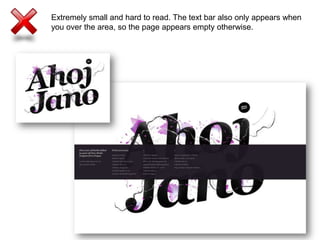 Extremely small and hard to read. The text bar also only appears when you over the area, so the page appears empty otherwise.