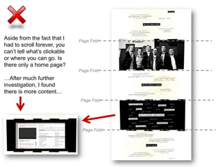 Aside from the fact that I had to scroll forever, you can’t tell what’s clickable or where you can go. Is there only a home page?…After much further investigation, I found there is more content…Page FoldPage FoldPage FoldPage Fold