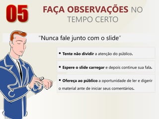 Utilize gráficos de fácil compreensão e imagens que refletem o que você diz.