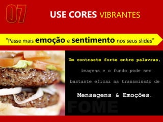 Recomenda-se não utilizar mais do que cinco linhas por slide.03MINIMIZE O USO DE NÚMEROS NO SLIDES"Tente transmitir idéias com imagens ou invés de textos”Os slides devem transmitir idéias e servir de apoio às observações do palestrante de forma concisa.